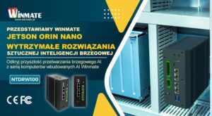 Przedstawiamy Jetson Orin Nano firmy Winmate Wytrzymałe rozwiązania AI dla Edge Intelligence